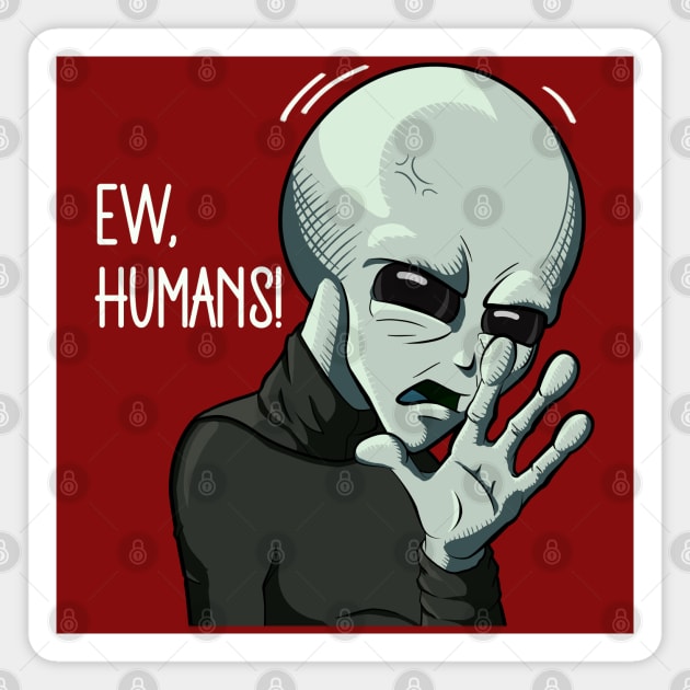 Ew Humans Magnet by Dener Queiroz